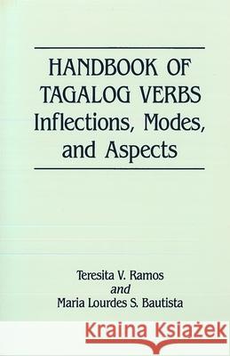 Handbook of Tagalog Verbs: Inflection, Modes, and Aspects Teresita V. Ramos Maria Bautista Maria Lourdes S. Bautista 9780824859114 University of Hawaii Press - książka