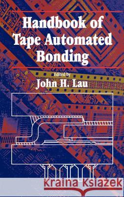 Handbook of Tape Automated Bonding Lau, John H. 9780442004279 Kluwer Academic Publishers - książka