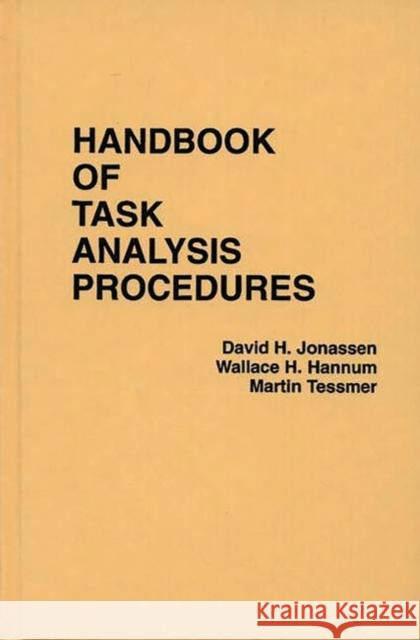 Handbook of Task Analysis Procedures David H. Jonassen Wallace H. Hannum Martin Tessmer 9780275926847 Praeger Publishers - książka
