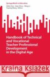 Handbook of Technical and Vocational Teacher Professional Development in the Digital Age  9789819959365 Springer Verlag, Singapore