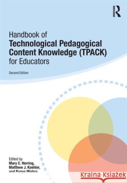 Handbook of Technological Pedagogical Content Knowledge (Tpack) for Educators Mary Herring Punya Mishra Matthew Koehler 9781138779396 Routledge - książka