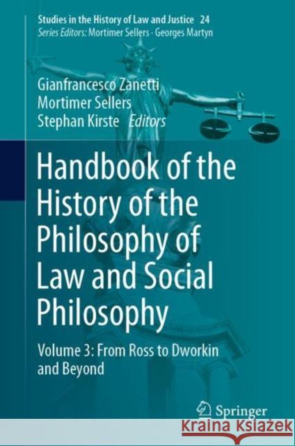 Handbook of the History of the Philosophy of Law and Social Philosophy: Volume 3: From Ross to Dworkin and Beyond Gianfrancesco Zanetti Mortimer Sellers Stephan Kirste 9783031195495 Springer - książka