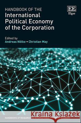 Handbook of the International Political Economy of the Corporation Andreas Nolke Christian May  9781785362521 Edward Elgar Publishing Ltd - książka