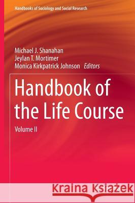 Handbook of the Life Course: Volume II Shanahan, Michael J. 9783319208794 Springer - książka