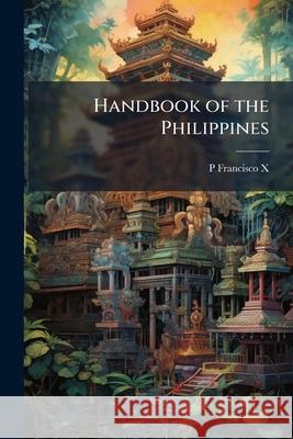 Handbook of the Philippines P Francisco X 9781144760128  - książka