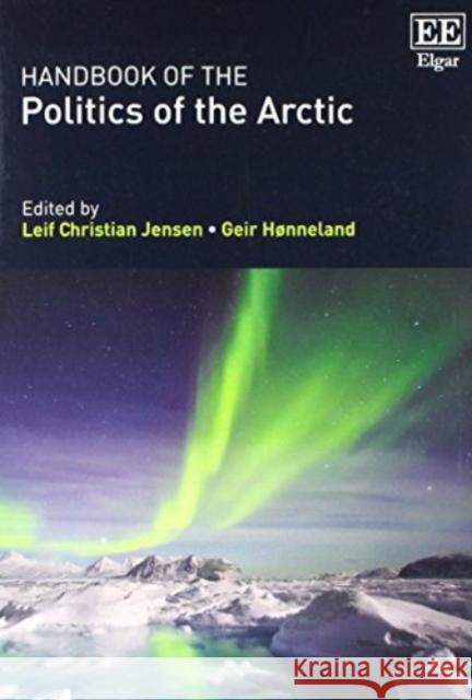 Handbook of the Politics of the Arctic Leif Christian Jensen Geir Honneland  9781788115247 Edward Elgar Publishing Ltd - książka