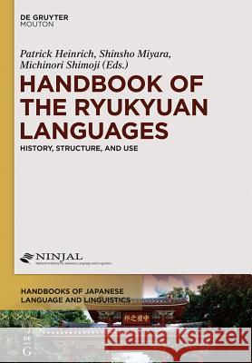 Handbook of the Ryukyuan Languages: History, Structure, and Use Patrick Heinrich, Shinsho Miyara, Michinori Shimoji 9781614511618 De Gruyter - książka