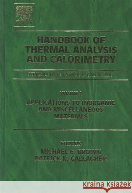 Handbook of Thermal Analysis and Calorimetry: Applications to Inorganic and Miscellaneous Materials Volume 2 Brown, Michael E. 9780444820860 Elsevier Science - książka