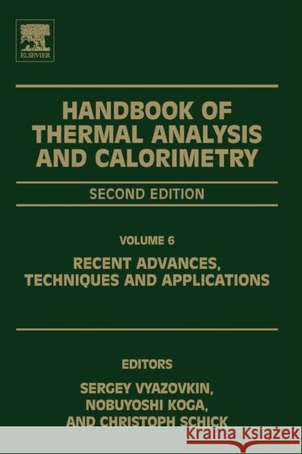 Handbook of Thermal Analysis and Calorimetry: Recent Advances, Techniques and Applications Volume 6 Vyazovkin, Sergey 9780444640628 Elsevier Science - książka
