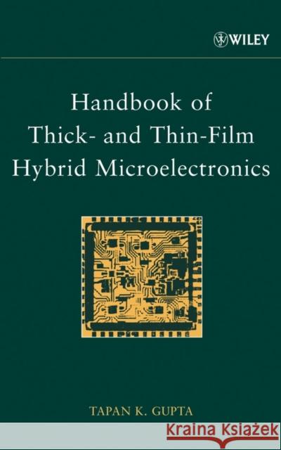 Handbook of Thick- And Thin-Film Hybrid Microelectronics Gupta, Tapan K. 9780471272298 Wiley-Interscience - książka