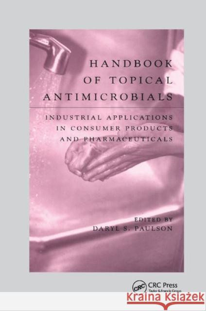 Handbook of Topical Antimicrobials: Industrial Applications in Consumer Products and Pharmaceuticals Paulson, Daryl S. 9780367395827 Taylor and Francis - książka