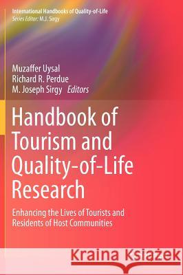 Handbook of Tourism and Quality-Of-Life Research: Enhancing the Lives of Tourists and Residents of Host Communities Uysal, Muzaffer 9789400722873 Springer Netherlands - książka