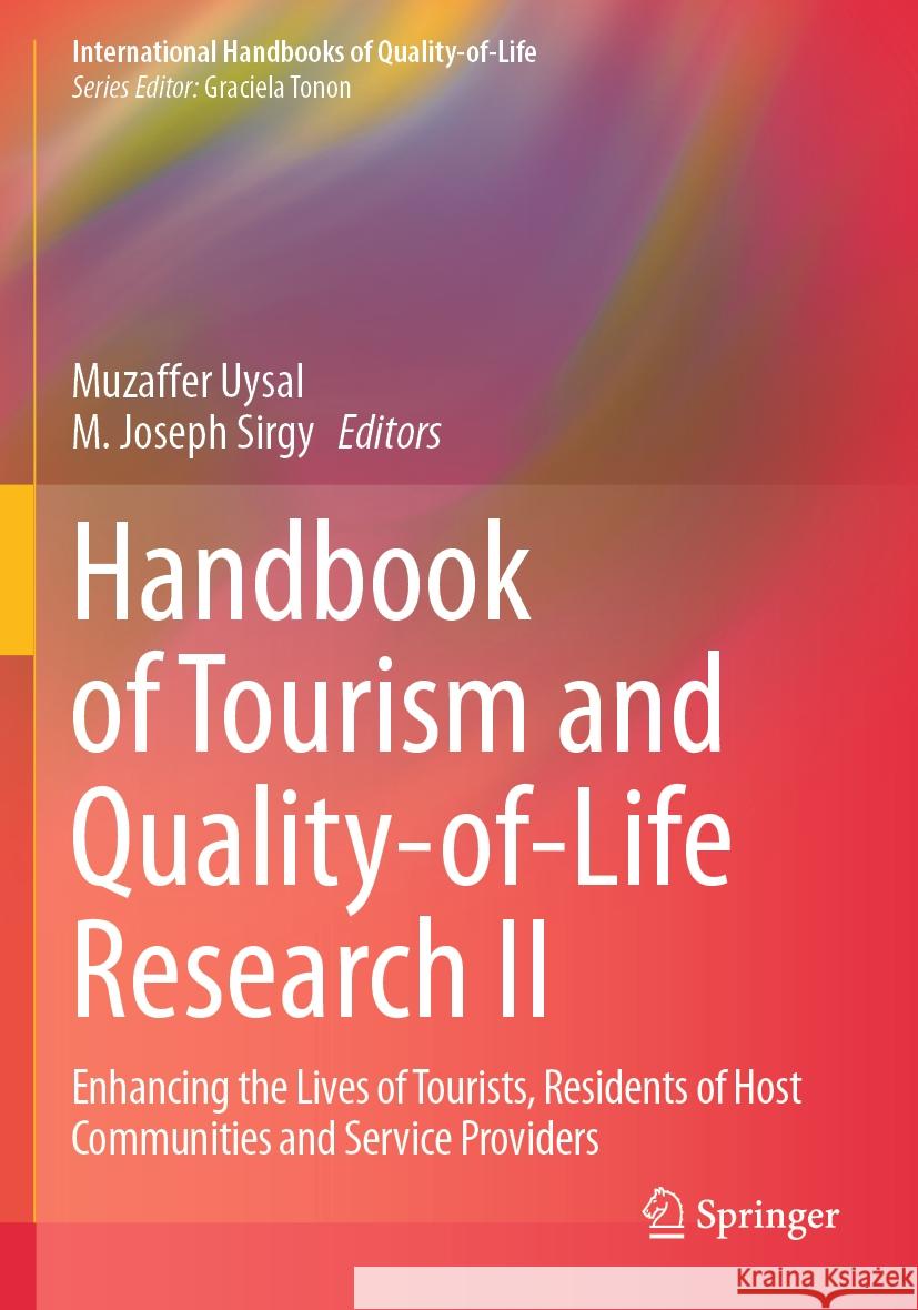 Handbook of Tourism and Quality-Of-Life Research II: Enhancing the Lives of Tourists, Residents of Host Communities and Service Providers Muzaffer Uysal M. Joseph Sirgy 9783031315152 Springer - książka