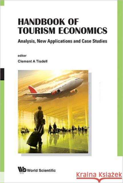 Handbook of Tourism Economics: Analysis, New Applications and Case Studies Tisdell, Clement A. 9789814327077  - książka
