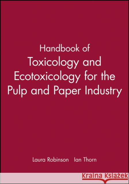 Handbook of Toxicology and Ecotoxicology for the Pulp and Paper Industry Laura Robinson Ian Thorn 9780632054367 Blackwell Science - książka