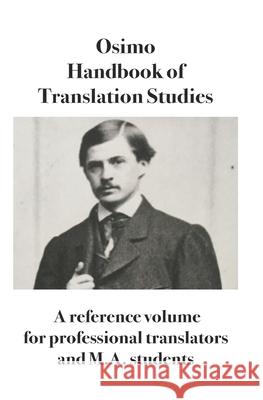 Handbook of Translation Studies: A reference volume for professional translators and M.A. students Bruno Osimo 9788898467778 Bruno Osimo - książka