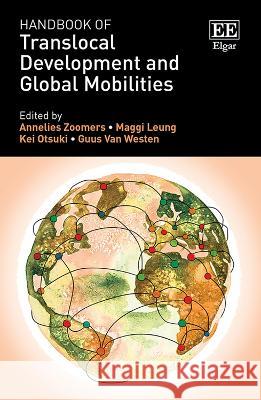 Handbook of Translocal Development and Global Mobilities Annelies Zoomers Maggi Leung Kei Otsuki 9781035318865 Edward Elgar Publishing Ltd - książka