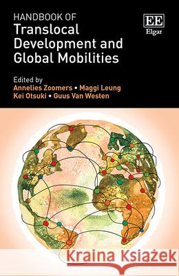 Handbook of Translocal Development and Global Mobilities Annelies Zoomers Maggi Leung Kei Otsuki 9781788117418 Edward Elgar Publishing Ltd - książka