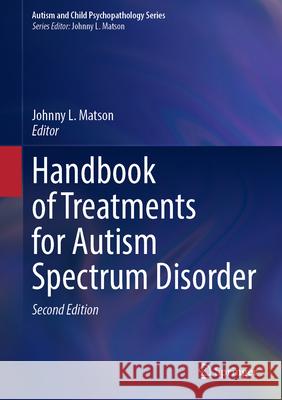 Handbook of Treatments for Autism Spectrum Disorder Johnny L. Matson 9783032012364 Springer - książka