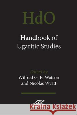 Handbook of Ugaritic Studies Wilfred G. E. Watson Nicolas Wyatt 9781628370362 SBL Press - książka