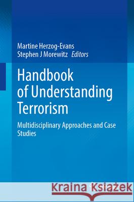 Handbook of Understanding Terrorism: Forensic Social Sciences Case Studies Martine Herzog-Evans Stephen J. Morewitz 9783031677908 Springer - książka