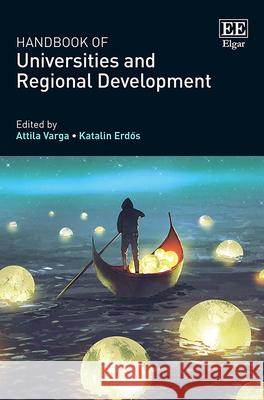 Handbook of Universities and Regional Development Attila Varga, Katalin Erdős 9781784715700 Edward Elgar Publishing Ltd - książka