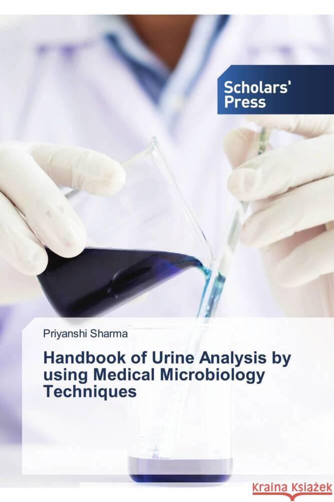 Handbook of Urine Analysis by using Medical Microbiology Techniques Sharma, Priyanshi 9786138963110 Scholar's Press - książka