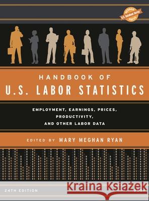Handbook of U.S. Labor Statistics 2021: Employment, Earnings, Prices, Productivity, and Other Labor Data, 24th Edition Ryan, Mary Meghan 9781636710174 Bernan Press - książka
