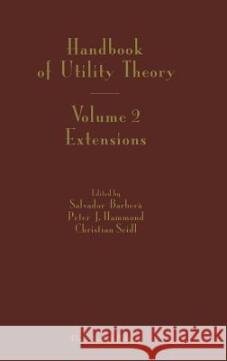 Handbook of Utility Theory: Volume 2 Extensions Barbera, Salvador 9781402077142 Kluwer Academic Publishers - książka