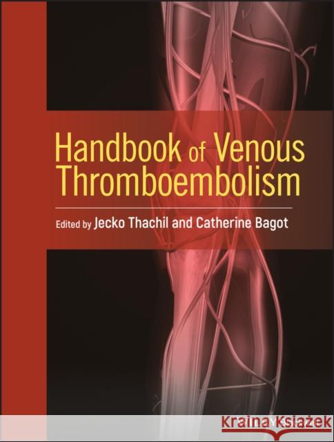 Handbook of Venous Thromboembolism Jecko Thachil Catherine Bagot 9781119095576 Wiley-Blackwell - książka