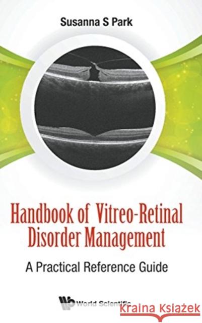 Handbook of Vitreo-Retinal Disorder Management: A Practical Reference Guide Susanna S. Park 9789814663298 World Scientific Publishing Company - książka
