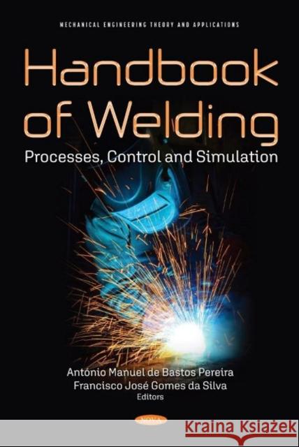 Handbook of Welding: Processes, Control and Simulation Francisco Jose Gomes da Silva   9781536196856 Nova Science Publishers Inc - książka