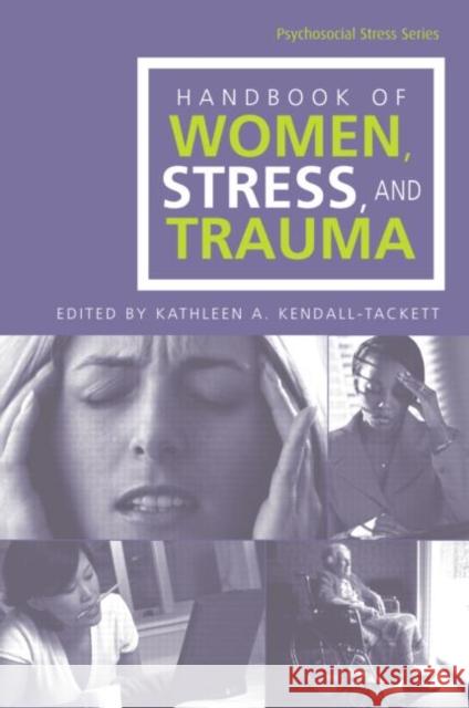 Handbook of Women, Stress, and Trauma Kendall-Tackett, Kathleen A. 9780415947428 Routledge - książka