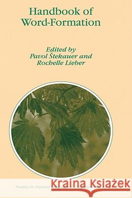 Handbook of Word-Formation Pavol Stekauer Rochelle Lieber Pavol E 9781402035951 Springer - książka