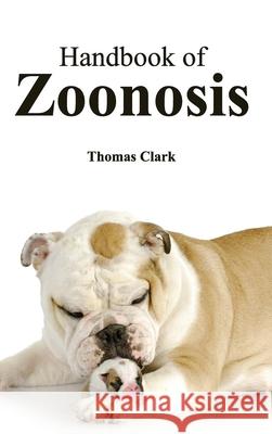 Handbook of Zoonosis Thomas, A. Clark 9781632412485 Hayle Medical - książka