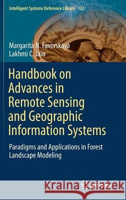 Handbook on Advances in Remote Sensing and Geographic Information Systems: Paradigms and Applications in Forest Landscape Modeling Favorskaya, Margarita N. 9783319523064 Springer - książka