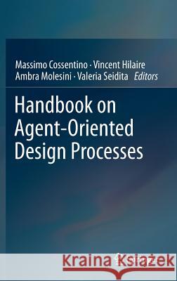 Handbook on Agent-Oriented Design Processes Massimo Cossentino Vincent Hilaire Ambra Molesini 9783642399749 Springer - książka