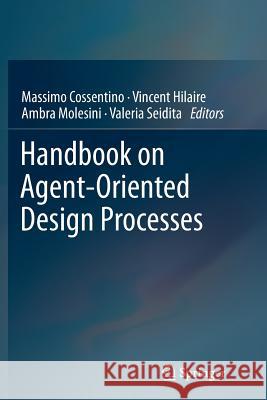 Handbook on Agent-Oriented Design Processes Massimo Cossentino Vincent Hilaire Ambra Molesini 9783662512760 Springer - książka