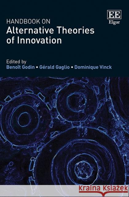Handbook on Alternative Theories of Innovation Benoît Godin, Gérald Gaglio, Dominique Vinck 9781789902297 Edward Elgar Publishing Ltd - książka