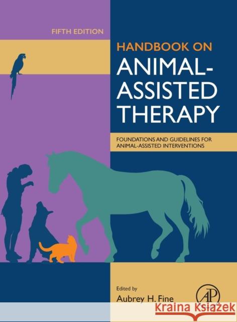 Handbook on Animal-Assisted Therapy: Foundations and Guidelines for Animal-Assisted Interventions Fine, Aubrey H. 9780128153956 Elsevier Science Publishing Co Inc - książka