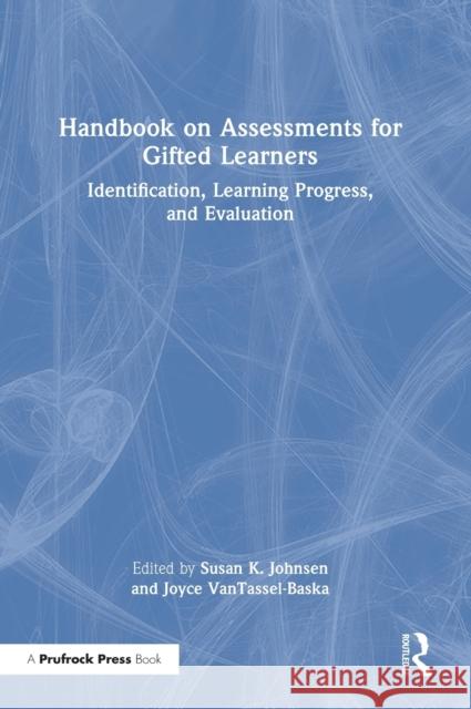 Handbook on Assessments for Gifted Learners: Identification, Learning Progress, and Evaluation Susan K. Johnsen Joyce Vantassel-Baska 9781032259871 Routledge - książka