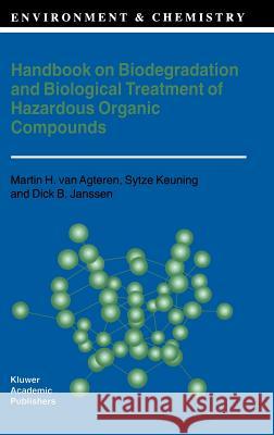 Handbook on Biodegradation and Biological Treatment of Hazardous Organic Compounds Martin H. Va Dick B. Janssen Sytze Keuning 9780792349891 Kluwer Academic Publishers - książka