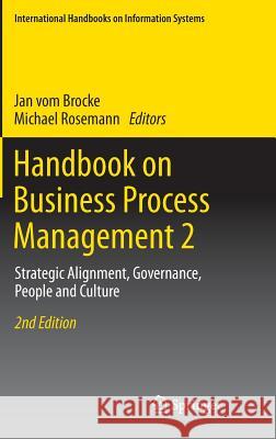 Handbook on Business Process Management 2: Strategic Alignment, Governance, People and Culture Jan vom Brocke, Michael Rosemann 9783642451027 Springer-Verlag Berlin and Heidelberg GmbH &  - książka