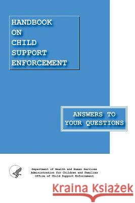 Handbook on Child Support Enforcement - Answers to Your Questions Office of Child Support Enforcement Administration for Childre 9781482022476 Createspace - książka