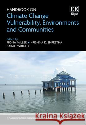 Handbook on Climate Change Vulnerability, Environments and Communities Fiona Miller, Krishna K. Shrestha, Sarah Wright 9781800882812  - książka
