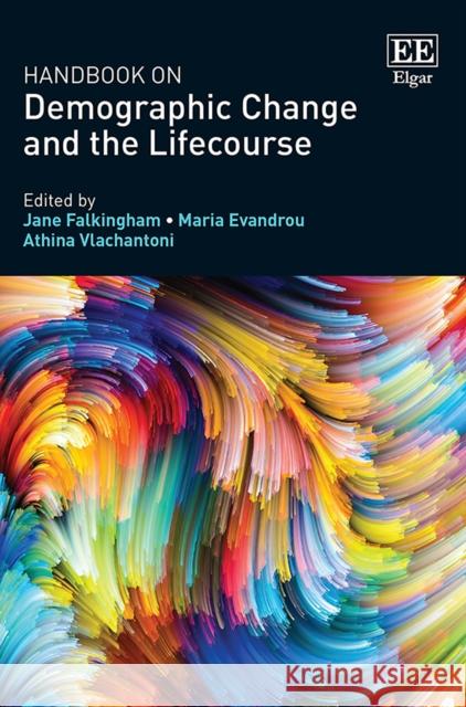 Handbook on Demographic Change and the Lifecourse Jane Falkingham Maria Evandrou Athina Vlachantoni 9781788974868 Edward Elgar Publishing Ltd - książka