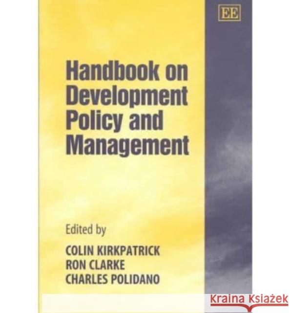 Handbook on Development Policy and Management Colin Kirkpatrick, Ron Clarke, Charles Polidano 9781843764830 Edward Elgar Publishing Ltd - książka