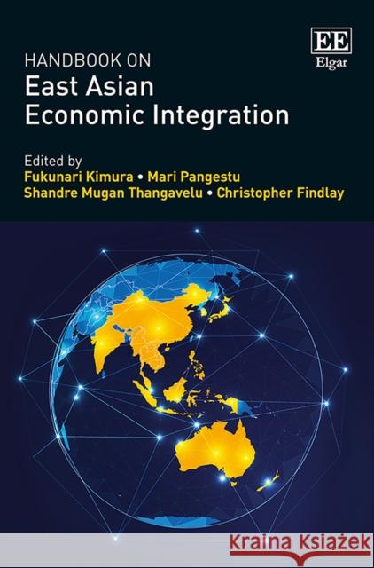 Handbook on East Asian Economic Integration Fukunari Kimura Mari Pangestu Shandre M. Thangavelu 9781788975155 Edward Elgar Publishing Ltd - książka