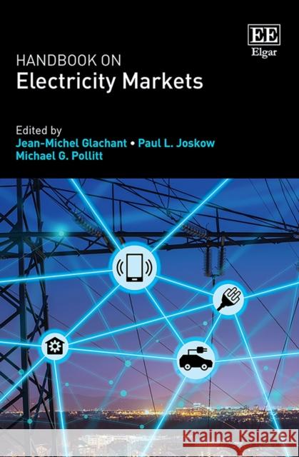 Handbook on Electricity Markets Jean-Michel Glachant Paul L. Joskow Michael G. Pollitt 9781788979948 Edward Elgar Publishing Ltd - książka