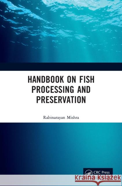 Handbook on Fish Processing and Preservation Rabinarayan Mishra 9781032204727 CRC Press - książka